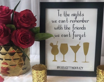 Bachelorette Party Sign - To The Nights We Can't Remember With The Friends We Can't Forget - DIGITAL DOWNLOAD