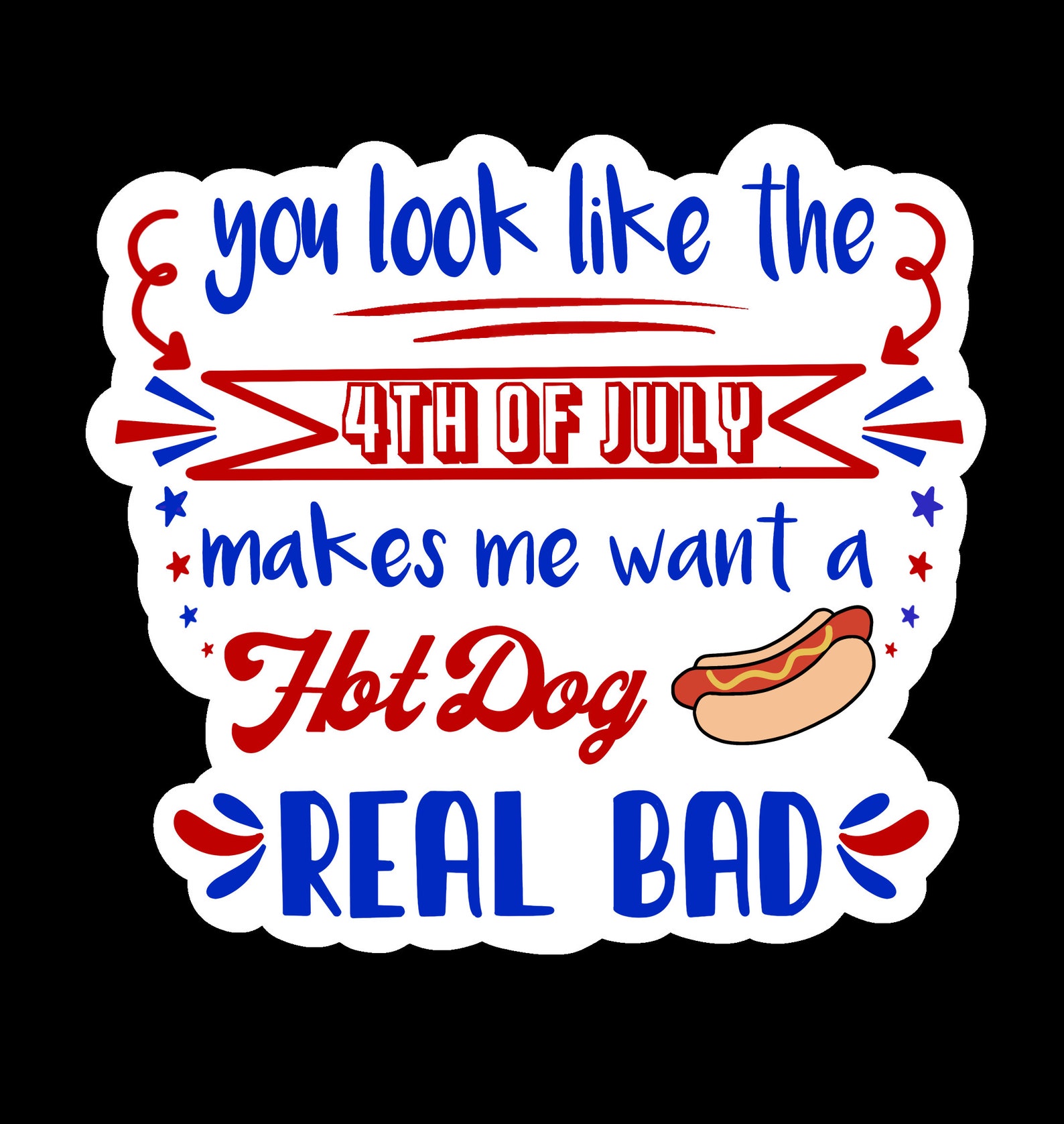 You Look Like The 4th of July Sticker Makes Me Want a Hot Dog  Etsy