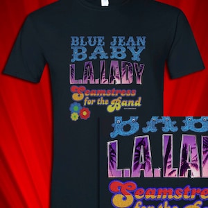 Tiny Dancer Blue Jean Baby LA Lady Seamstress for the Band Tour T-Shirt FREE S&H
