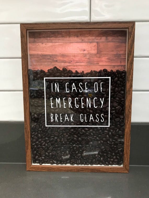 In Case Of Emergency Break Glass Coffee Lovers Frame Etsy In Case Of Emergency Break Glass Coffee Lovers Frame Etsy