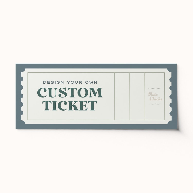 Op de afbeelding: Een blauw en wit ticket met de tekst "DESIGN YOUR OWN CUSTOM TICKET" en "Dixie Chicks" in de hoek.