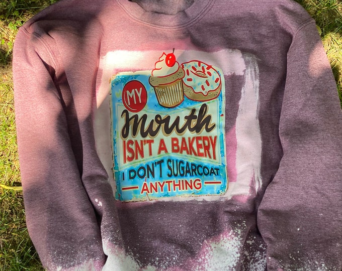 My mouth isn't a bakery, funny sweatshirt, 50/50 blend, fast shipping, unique gift, funny saying image