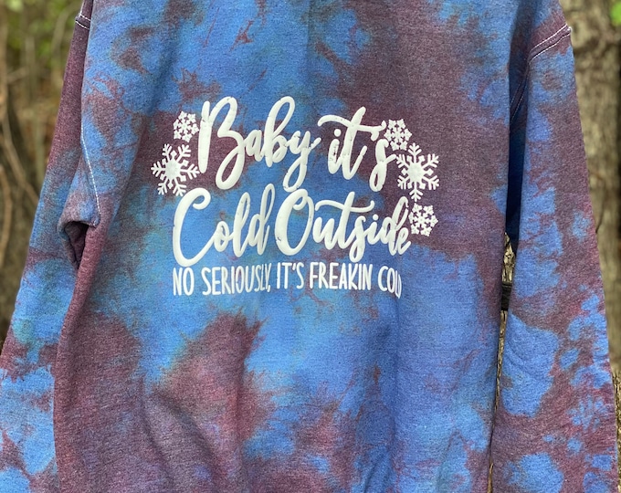 Funny saying Tie dye winter Sweatshirt, 50/50 Blend, Handmade, Funny Sweatshirt, Trending clothing, ice tie dyed, limited sizes