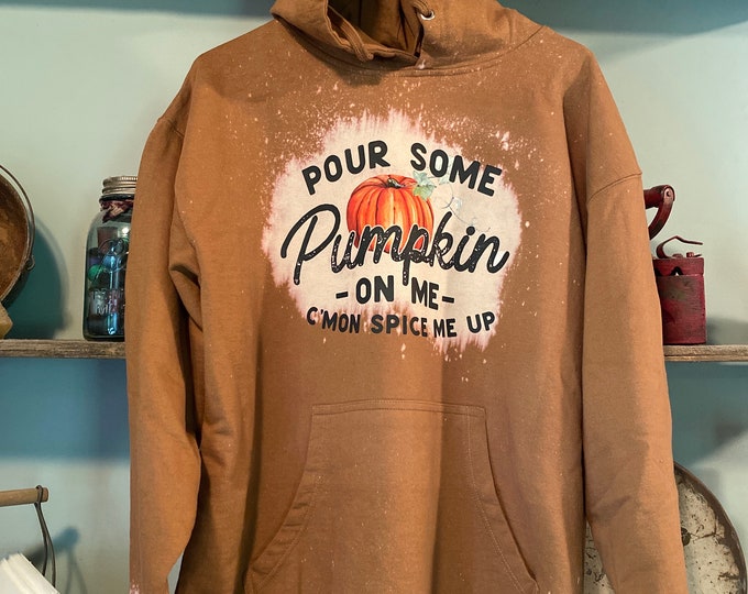 Pour some pumpkin on me Bleached Hoodie, Handmade, Bleach Hoodie, Fall Hoodie