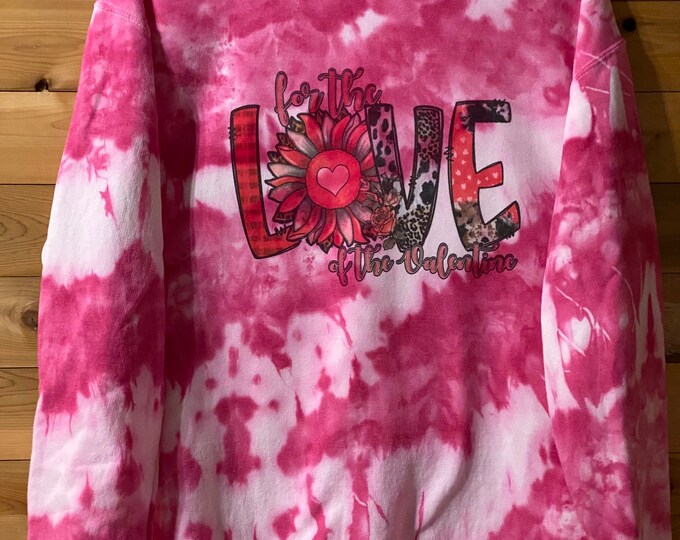 Valentine Ice Tie dyed Sweatshirt, Tie Dyed sweatshirt, Sweatshirt, Valentines Sweatshirt,  Jerzees Brand 50/50, For the love of Valentine