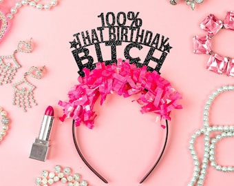 100% That Birthday Bitch, Birthday Party Crown, Party Favors,  30th Birthday Tiara, Party Hat, Party Decor, Party Headband, Milestone