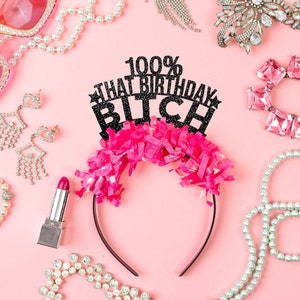 100% That Birthday Bitch, Birthday Party Crown, Party Favors,  30th Birthday Tiara, Party Hat, Party Decor, Party Headband, Milestone