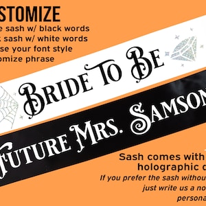 May include: Black and white satin sash with the text "Bride to Be" and "Future Mrs. Samson" with silver holographic details. The sash comes with a choice of black or white background.