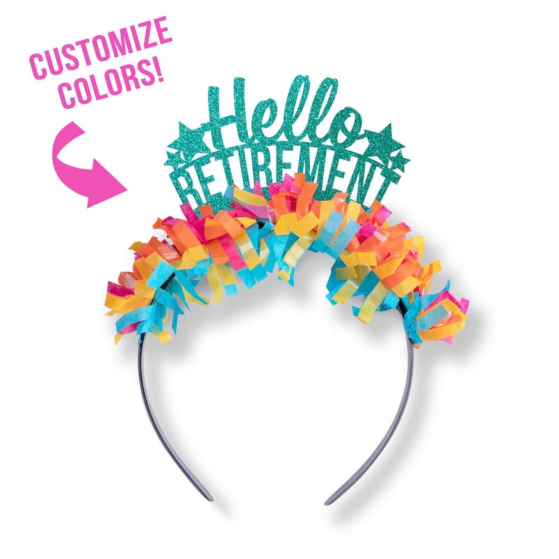 May include: A teal blue headband with the words "Hello Retirement" in glitter. The headband is decorated with colorful streamers.