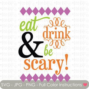 Eat Drink & Be Scary - SVG PNG JPG files for Spooky Scary Title Pumpkin Halloween Jack O Lantern Trick or Treat Scrapbook Cricut Silhouette