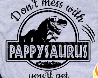 Don't mess with Pappysaurus you'll get Jurasskicked svg / Papasaurus svg / Daddysaurus Jurassic Dinosaur Park Shirt Design/ Cutting file