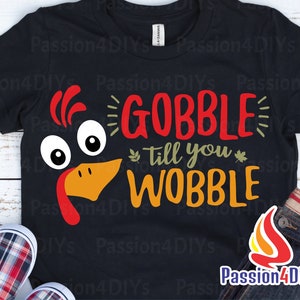 Gobble til you wobble SVG - Thanksgiving - Gobble SVG - Thanksgiving Turkey Shirt- Png, Pdf, EPs SublimationFiles Cricut Silhouette Clipart