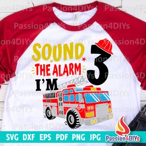 Sound the Alarm I&#39;m 3 SVG, 3rd Birthday Fire Truck Shirt Svg, Boy Fire Truck Svg, Kids Firefighter Png Dxf Eps Files for Cricut, Silhouette