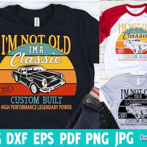 Eu não sou velho, sou um clássico Svg de aniversário, presente de pai de carro clássico, arquivos de sublimação PNG, clipart, SVG vintage, pronto para cortar Cricut/Silhueta