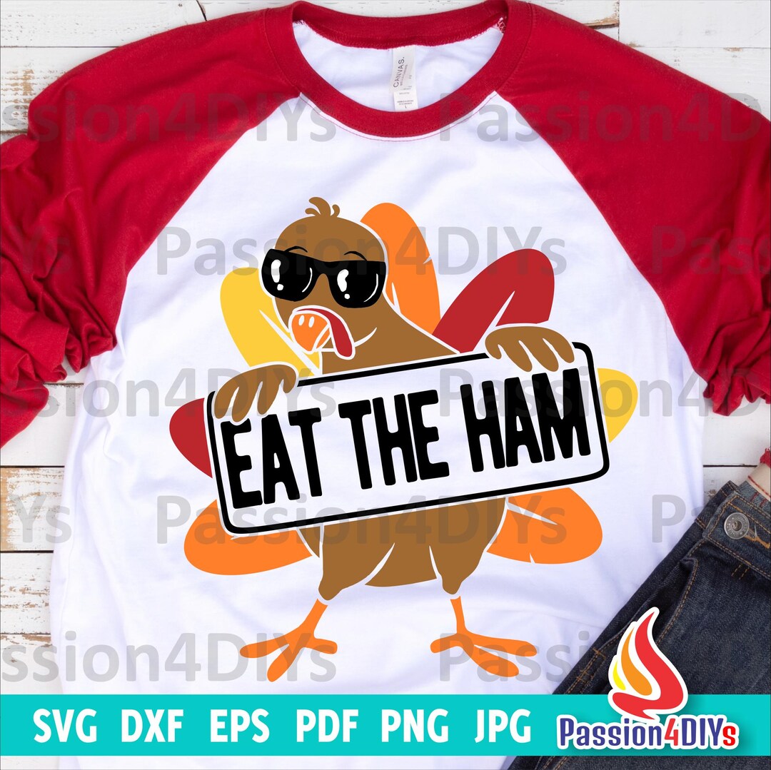 Turkey Eat the Ham SVG – Turkey Svg - Hilarious Turkey Thanksgiving Shirt  Design - Autumn Fall Tantrums Eat Pizza Cricut Silhouette Png Eps - Etsy, image size:1080x1079