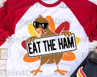 Turkey Eat The Ham SVG – Turkey Svg - Hilarious Turkey Thanksgiving Shirt Design - Autumn Fall Tantrums Eat Pizza Cricut Silhouette Png Eps