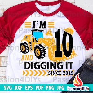 Im 10 And Digging It, Bulldozer 10th Birthday Boy Svg, Construction Truck Birthday Png Dxf Eps, Jpg Cricut Silhouette Files Instant Download