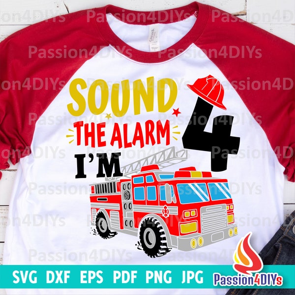 Sound the Alarm I'm 4 SVG, 4th Birthday Fire Truck Shirt Svg, Boy Fire Truck Svg, Kids Firefighter Png Dxf Eps Files for Cricut, Silhouette