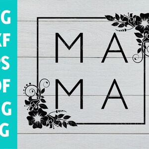 Mama Svg / Mama Square Svg / Mom Svg / Mom Life Svg / Mother&#39;s Day Shirt Svg / Mama Floral Clipart / Cutting Files Cricut Silhouette Png Eps