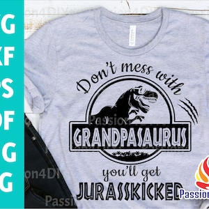 Don't mess with Grandpasaurus you'll get Jurasskicked - Grandpa Saurus svg, Grandpa svg, Daddysaurus Papa svg, Father’s Day Gift