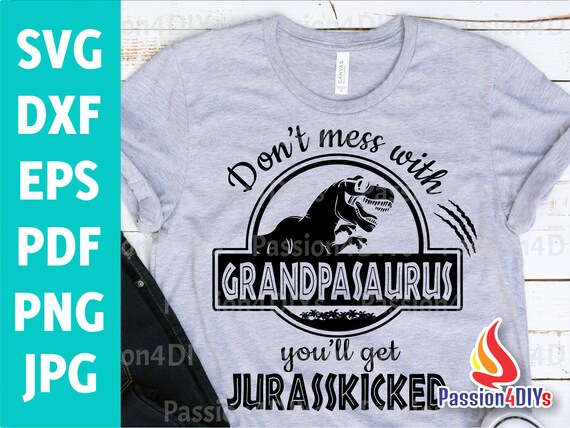 Don't Mess With Grandpasaurus You Get Jurasskicked T-Shirt Don't Mess With Grandpasaurus You Get Jurasskicked T-Shirt