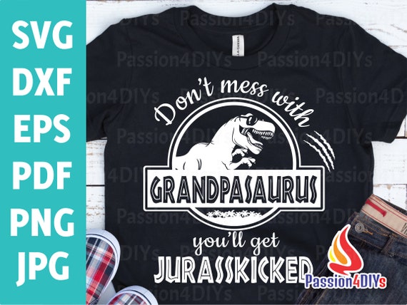Don't Mess With Grandpasaurus You Get Jurasskicked T-Shirt Don't Mess With Grandpasaurus You Get Jurasskicked T-Shirt