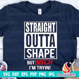 Straight Outta Shape svg, Funny Fitness , Exercise, Gym quote svg, Straight Outta Shape Shirt - Cricut or Silhouette ready cut file Svg Png
