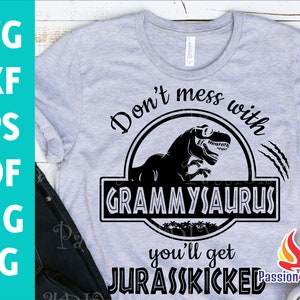Don't mess with Grammysaurus you'll get Jurasskicked svg / Nanasaurus rex svg / Grandma dinosaur design / Jurassic Dinosaur Park Svg /Png