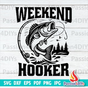May include: A black and white graphic design showing a fish leaping from water, with a fishing rod. The words "WEEKEND HOOKER" are above and below the fish. The image also includes the text "SVG DXF EPS PDF PNG JPG Passion4DIYs".
