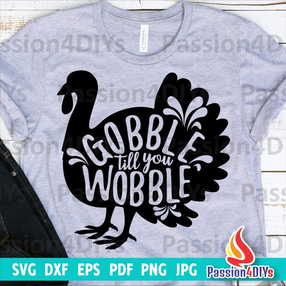 Thanksgiving Turkey SVG, Turkey SVG, Gobble till you Wobble SVG, Thanksgiving Svg, Turkey day clipart Svg Png, Cricut, Silhouette Cut Files