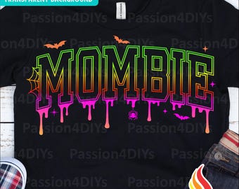 Neon Mombie PNG Dripping Letters Halloween Mom Life Digital Download Sublimation Design Funny Zombie Mama Spooky Graphic Design for Shirts