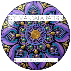 May include: Purple, teal and gold dot mandala pattern on a black background. The mandala is surrounded by a border of gold dots and a text overlay that reads "DOT MANDALA PATTERN" and "Thoughtful Dots & Poppy Rocks".