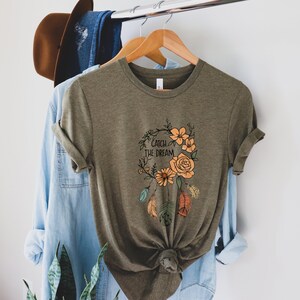 Catch the Dream Motivational Shirt, Inspirational Woman Clothing, Positive Vibes Shirt, Be Kind Hearted Shirt, Positive Message Shirt