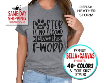 1042 - Foster is my second favorite F-word,  Dog Cat Rescue T-shirts, Pet Adoption,  More Styles / Totes, Tanks, Kids and Unisex Tees XS-4XL
