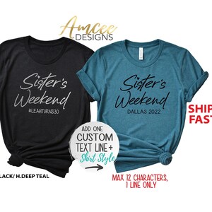4038 - Sister's Weekend (CUSTOM Text/Hashtag), Sisters shirts, Matching Group Vacation, More Styles/ Totes, Tanks, Kids & Unisex Tees XS-4XL