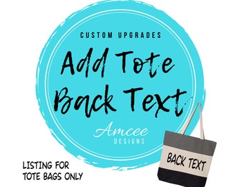 Add BACK Text to Tote Bag, Max 2 Lines Back Text, Personalized Totes, Birthday Gifts, Mother's Father's Day, Canvas Totes, Custom Tote Bags
