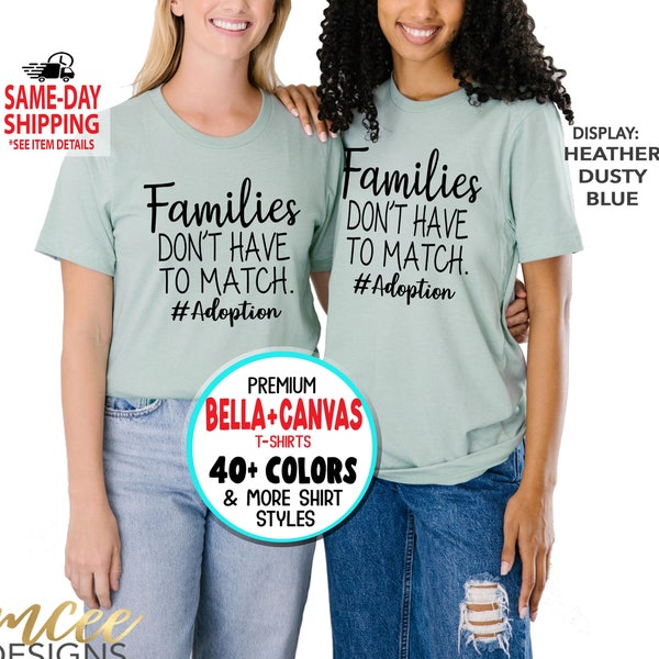 1041 - Families Don't Have to match #Adoption, Adoption Day Announcement, Parents, More Styles / Totes, Tanks, Kids and Unisex Tees XS-4XL