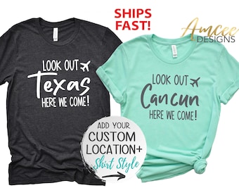 Look out, Here we Come + CUSTOM Location, Family trip shirts, Matching Group Vacation tees, More Styles / Kids,  Tanks & Unisex Tees XS-4XL
