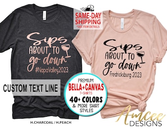 4047 - Sips about to go down (CUSTOM Text Line), Matching group Girls Trip shirts, More Styles / Totes, Tanks, Kids & Unisex Tees XS-4XL