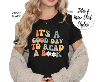 Its A Good Day To Read A Book Shirt, Books T-shirt, Book Lover sweatshirt, Librarian Gift Shirts, More Styles / Totes & Shirts XS-4XL