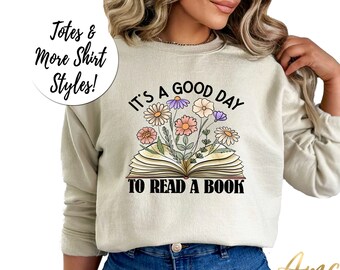 Its A Good Day To Read A Book Shirt, Books T-shirt, Book Lover sweatshirt, Librarian Gift Shirts, More Styles / Totes & Shirts XS-4XL