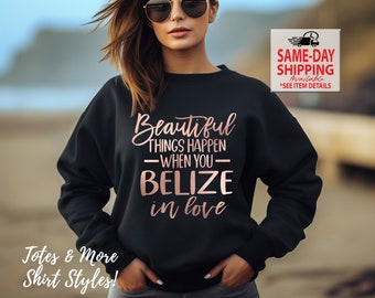 3020 - Beautiful things happen..Belize, Honeymoon shirts, Couples Trip, Belize shirts, More Styles / Totes, Tanks, Unisex Tees XS-4XL