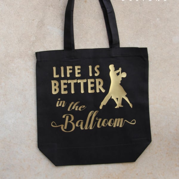 9707 -  Life is Better in the Ballroom | Funny Dancer Gift | Ballroom Dancing | Dance Recital Gift | Ballroom Dance / More Tote Styles