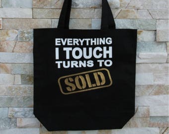 9706 - Everything I touch turns to Sold | Realtor Closing Gift | Custom Real Estate Bag Personalized Real Estate | More Tote Styles