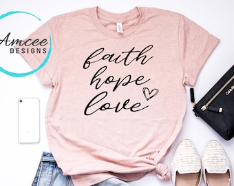 Faith Hope Love Heart Tee / Motivational T-Shirt / Have Faith / Hope / Positive Gifts /  Christian Gifts / Trendy Unisex Tees XS-4XL