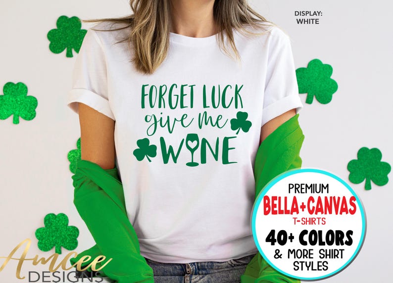 Forget Luck Give Me Wine, Shamrock shirt, St Patty's Day, Saint Patrick's Day, Irish Holiday, More Styles / Tanks & Unisex Tees XS-4XL image 1