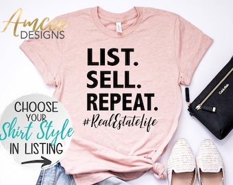 1091 - List. Sell. Repeat. #RealEstateLife, Real Estate Agent T-Shirt,  Home Closing Gift, More Styles / Totes, Tanks, Unisex Tees XS-4XL