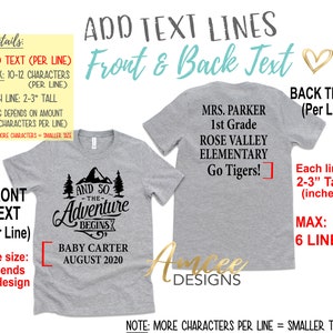 May include: A gray t-shirt with a black graphic design that says "And So The Adventure Begins" with a mountain and trees. The text "Baby Carter August 2020" is below the graphic. The back of the shirt has the text "Mrs. Parker 1st Grade Rose Valley Elementary Go Tigers!" in black. The text "Back Text (Per Line)" is in the top right corner of the image. The text "Each line: 2-3" Tall* (inches)" is below the text "Back Text (Per Line)". The text "Max: 6 Lines" is below the text "Each line: 2-3" Tall* (inches)".