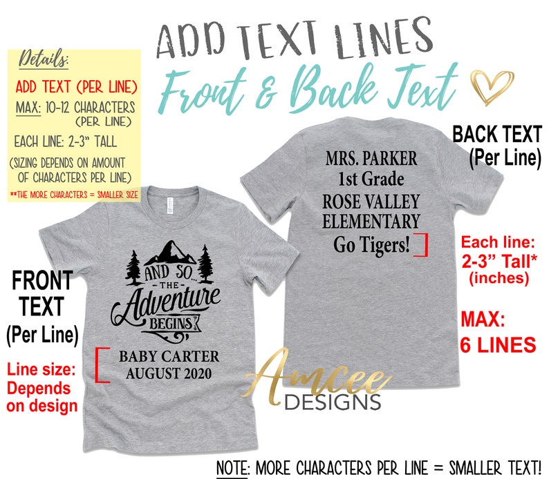 May include: A gray t-shirt with a black graphic design that says "And So The Adventure Begins" with a mountain and trees. The text "Baby Carter August 2020" is below the graphic. The back of the shirt has the text "Mrs. Parker 1st Grade Rose Valley Elementary Go Tigers!" in black. The text "Back Text (Per Line)" is in the top right corner of the image. The text "Each line: 2-3" Tall* (inches)" is below the text "Back Text (Per Line)". The text "Max: 6 Lines" is below the text "Each line: 2-3" Tall* (inches)".