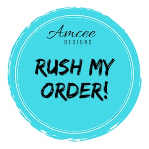 Rush My Order / Expedite Processing Time Only / Amcee Designs